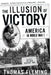 The Illusion of Victory: America in World War I by Thomas Fleming
