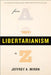 Libertarianism, from A to Z by Jeffrey a. Miron