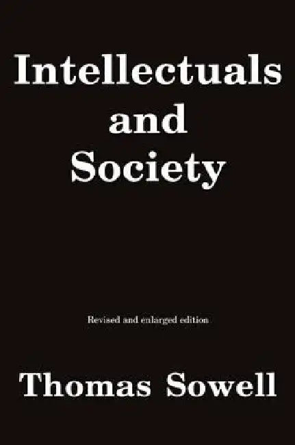 Intellectuals and Society by Thomas Sowell