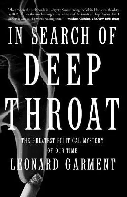 In Search of Deep Throat: The Greatest Political Mystery of Our Time by Leonard Garment