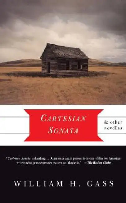 Cartesian Sonata and Other Novellas by William H. Gass