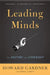 Leading Minds: An Anatomy of Leadership by Howard E. Gardner