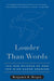 Louder Than Words: The New Science of How the Mind Makes Meaning by Benjamin K. Bergen