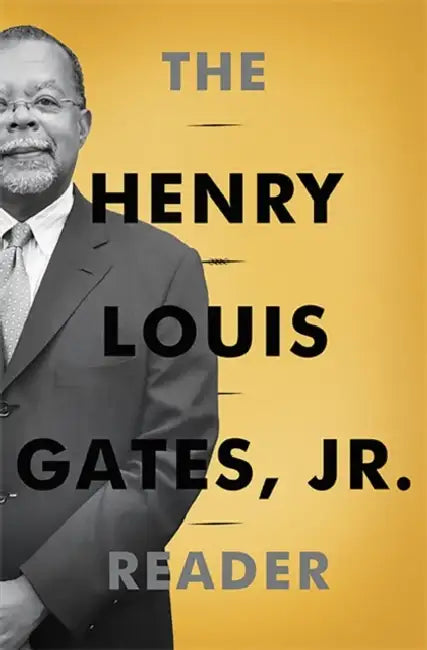 The Henry Louis Gates, Jr. Reader by Henry Louis Gates, Abby Wolf