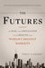 The Futures: The Rise of the Speculator and the Origins of the World's Biggest Markets by Emily Lambert