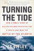 Turning the Tide: How a Small Band of Allied Sailors Defeated the U-boats and Won the Battle of the Atlantic by Ed Offley
