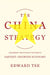 The China Strategy: Harnessing the Power of the World's Fastest-Growing Economy by Edward Tse