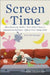 Screen Time: How Electronic Media--From Baby Videos to Educational Software--Affects Your Young Child by Lisa Guernsey