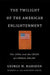 The Twilight of the American Enlightenment: The 1950s and the Crisis of Liberal Belief by George Marsden
