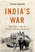 India's War: World War II and the Making of Modern South Asia by Srinath Raghavan