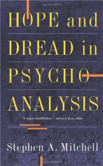 Hope and Dread in Pychoanalysis by Stephen A. Mitchell