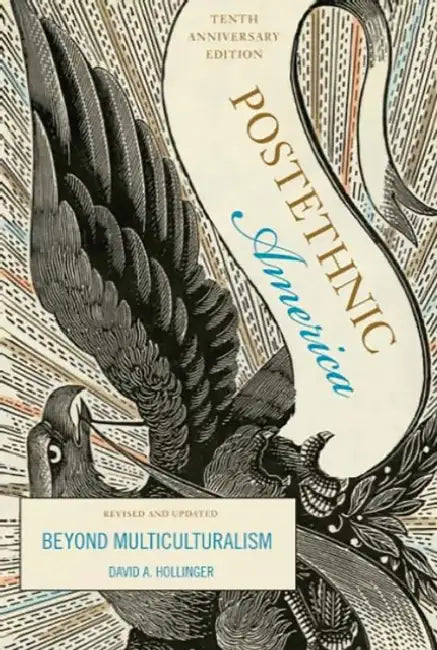 Postethnic America: Beyond Multiculturalism by David A. Hollinger