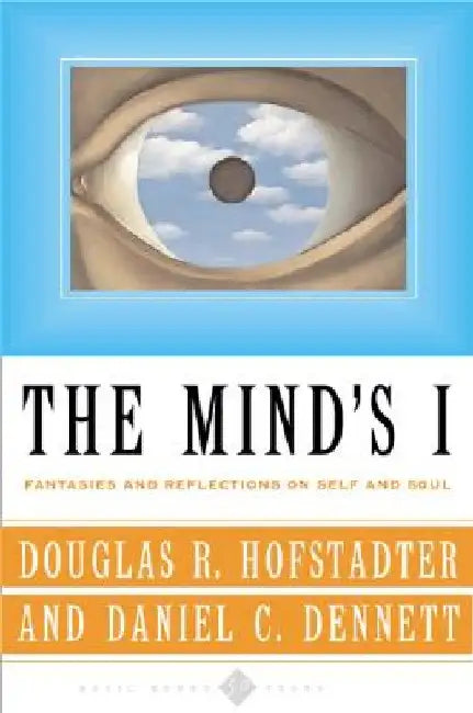 The Mind's I Fantasies and Reflections on Self & Soul by Douglas R. Hofstadter