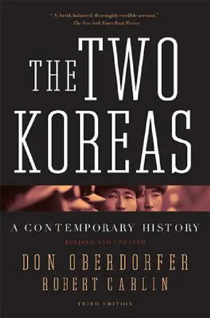 The Two Koreas: A Contemporary History by Don Oberdorfer, Robert Carlin