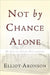 Not by Chance Alone: My Life as a Social Psychologist by Elliot Aronson