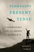 Permanent Present Tense: The Unforgettable Life of the Amnesic Patient, H. M. by Suzanne Corkin