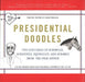 Presidential Doodles: Two Centuries of Scribbles, Scratches, Squiggles, and Scrawls from the Oval Office Squiggles & Scrawls from the Oval Office by Cabinet Magazine