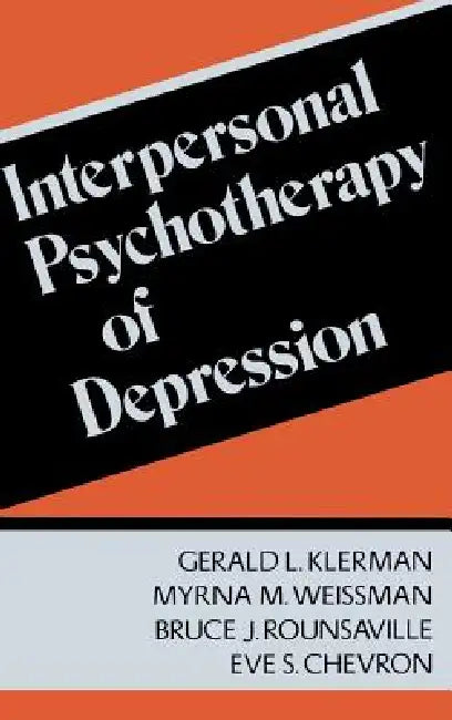 Interpersonal Psychotherapy of Depression by Gerald Klerman, Myrna M. Weissman, Bruce J. Rounsaville