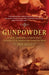 Gunpowder: Alchemy, Bombards, and Pyrotechnics: The History of the Explosive That Changed the World by Jack Kelly