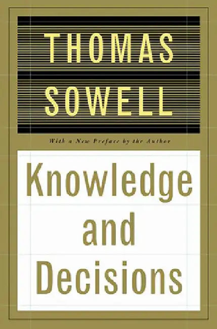 Knowledge and Decisions by Thomas Sowell