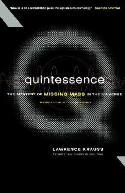 Quintessence: The Mystery of Missing Mass in the Universe by Lawrence M. Krauss
