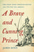 A Brave and Cunning Prince: The Great Chief Opechancanough and the War for America by James Horn