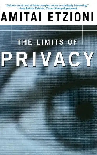The Limits of Privacy by Amitai Etzioni