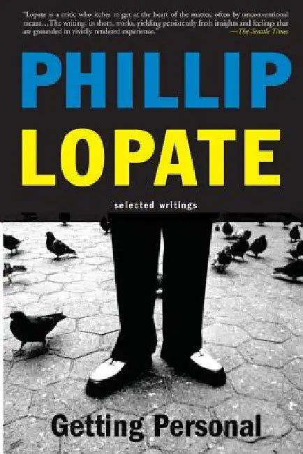 Getting Personal: Selected Essays by Phillip Lopate