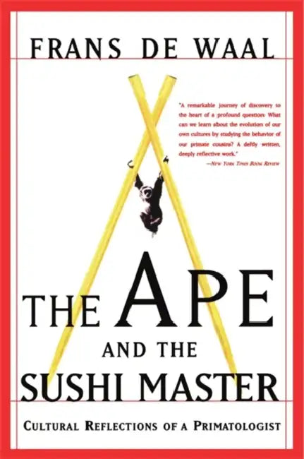 The Ape and the Sushi Master: Cultural Reflections of a Primatologist by Frans de Waal
