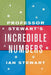 Professor Stewart's Incredible Numbers by Ian Stewart