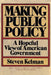 Making Public Policy: A Hopeful View of American Government by Steven Kelman