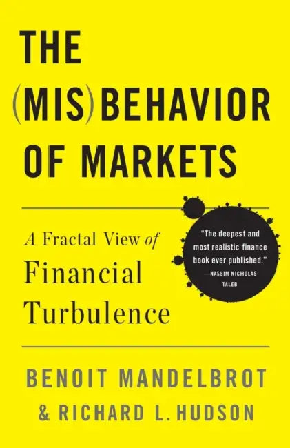 The Misbehavior of Markets: A Fractal View of Financial Turbulence by Benoit Mandelbrot, Richard L. Hudson