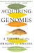 Acquiring Genomes: A Theory of the Origins of Species by Lynn Margulis, Dorion Sagan