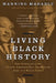 Living Black History: How Reimagining the African-American Past Can Remake America's Racial Future by Manning Marable