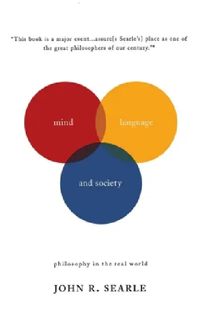 Mind, Language and Society: Philosophy in the Real World by John R. Searle