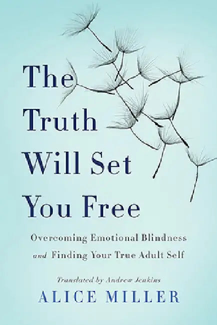 The Truth Will Set You Free by Alice Miller