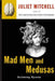 Mad Men and Medusas: Reclaiming Hysteria by Juliet Mitchell