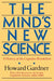 The Mind's New Science: A History of the Cognitive Revolution by Howard Gardner