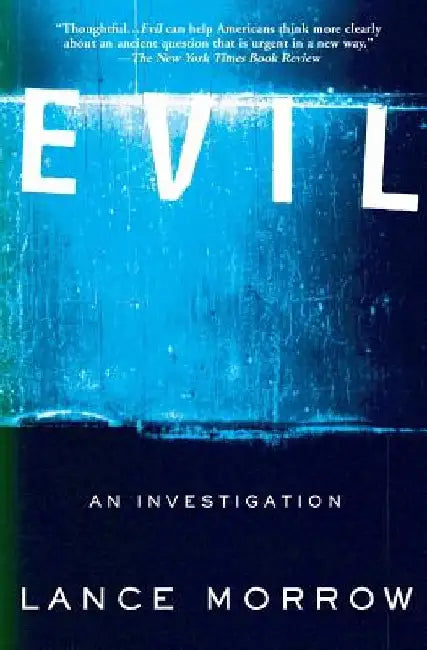 Evil: An Investigation by Lance Morrow