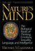 Nature's Mind: Biological Roots of Thinking, Emotions, Sexuality, Language, and Intelligence by Michael S. Gazzaniga
