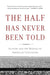 Half Has Never Been Told by Edward Baptist