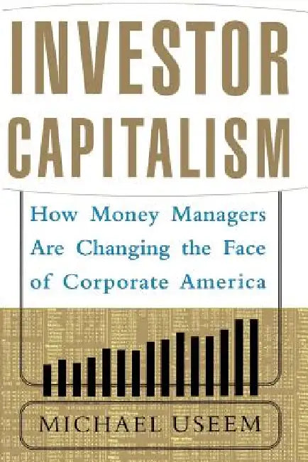 Investor Capitalism by Michael Useem