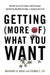 Getting (More Of) What You Want: How the Secrets of Economics and Psychology Can Help You Negotiate Anything, in Business and in Life by Margaret A. Neale