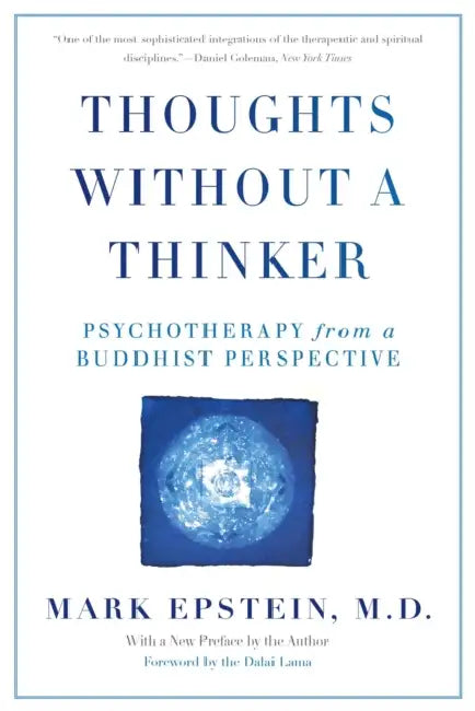 Thoughts Without a Thinker: Psychotherapy from a Buddhist Perspective by Mark Epstein