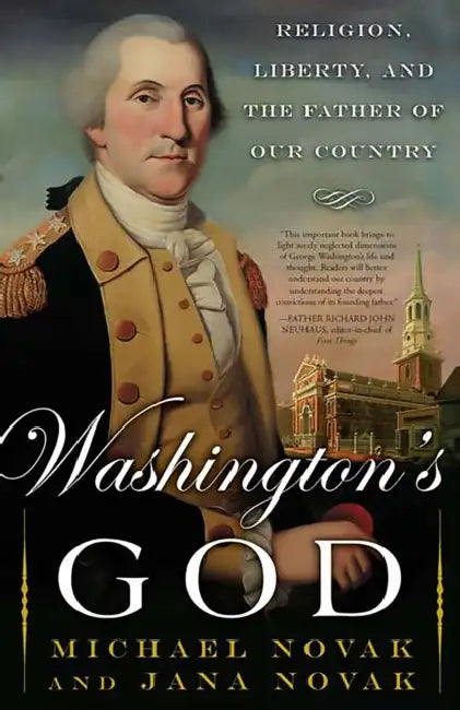 Washington's God: Religion, Liberty, and the Father of Our Country by Michael Novak, Jana Novak