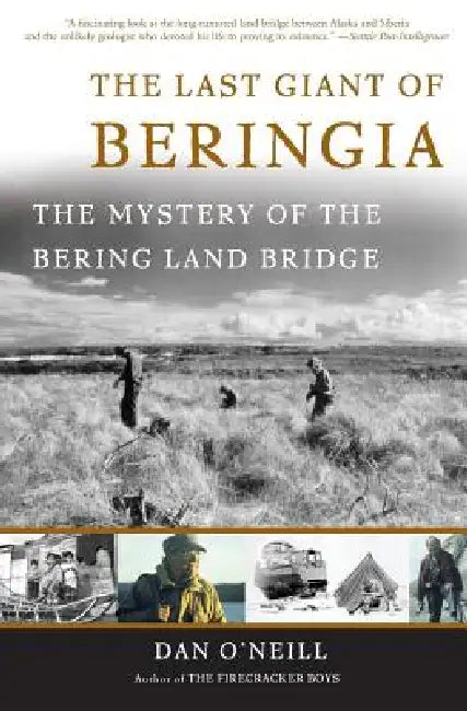 The Last Giant of Beringia: The Mystery of the Bering Land Bridge by Dan O'Neill