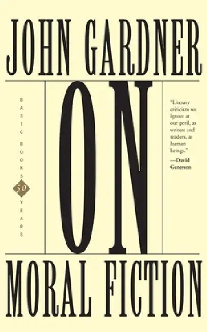 On Moral Fiction by John Gardner