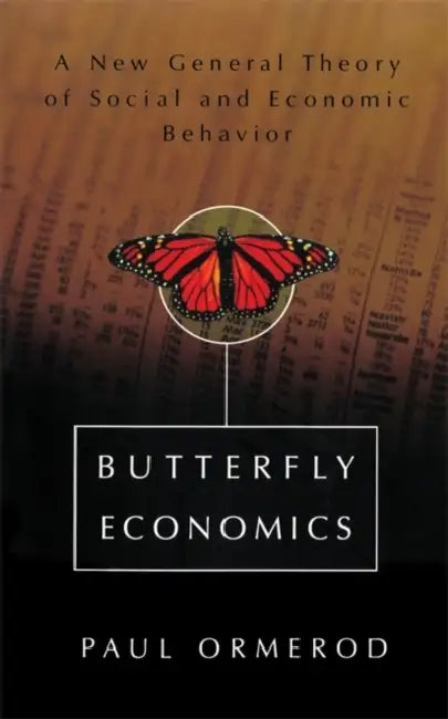 Butterfly Economics a New General Theory of Social and Economic Behavior by Paul Ormerod