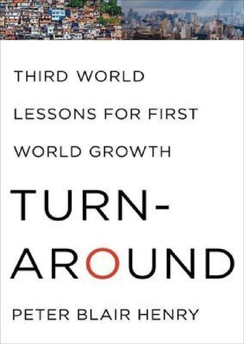 Turnaround Indian Ed.: Third World Lessons for First World Growth by Peter Blair Henry