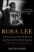 Rosa Lee: A Generational Tale of Poverty and Survival in Urban America by Leon Dash